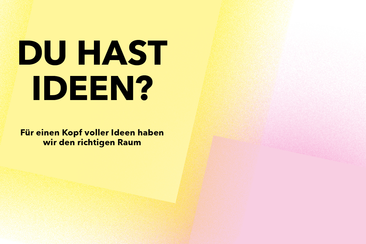 Du hast Ideen?